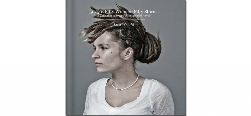 50/50: Fifty Women, Fifty Stories – a Collection of Beautiful Images and Words