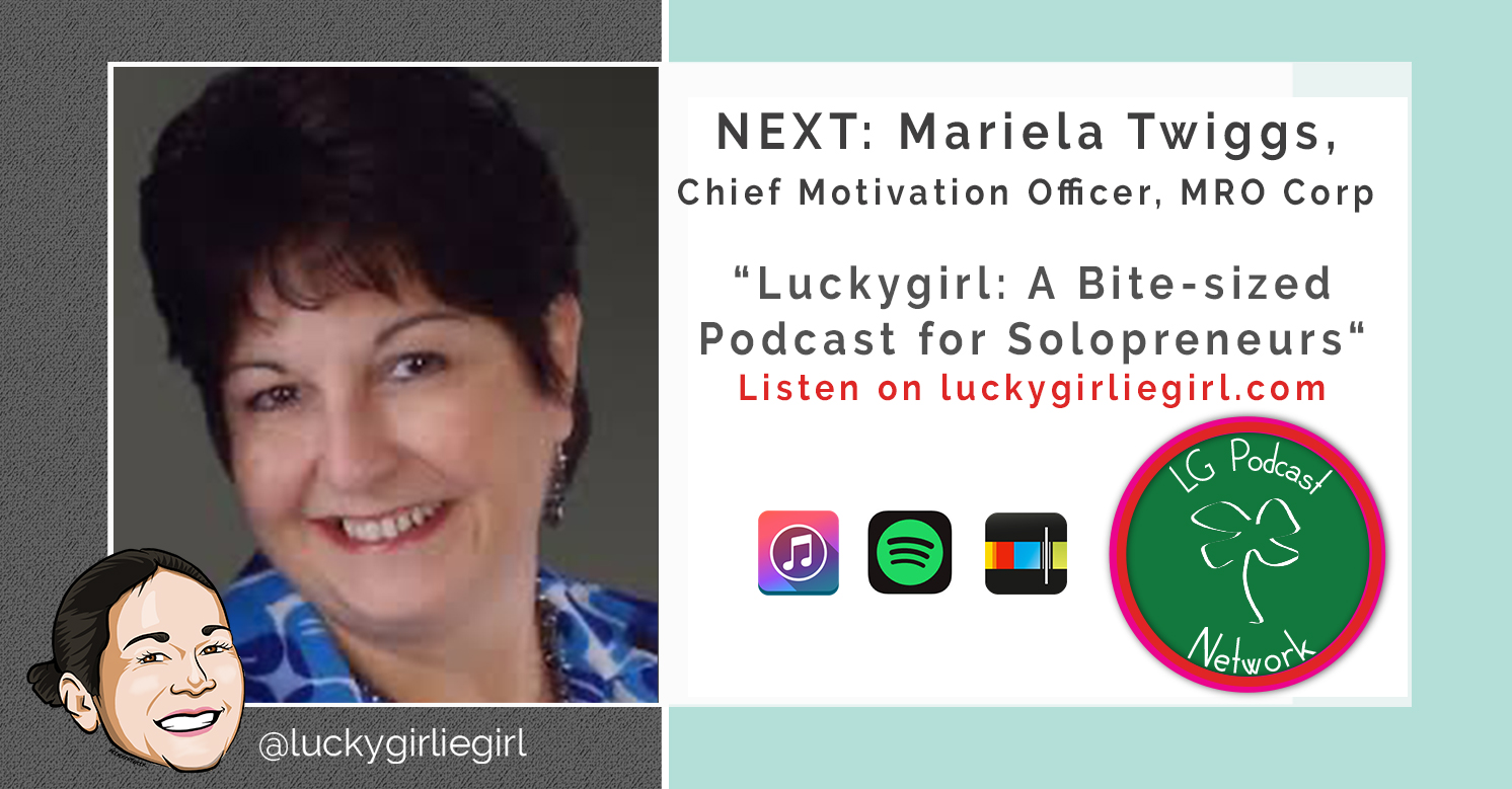 Luckygirl: A Bite-Sized Podcast, Episode: 108 – Mariela Twiggs